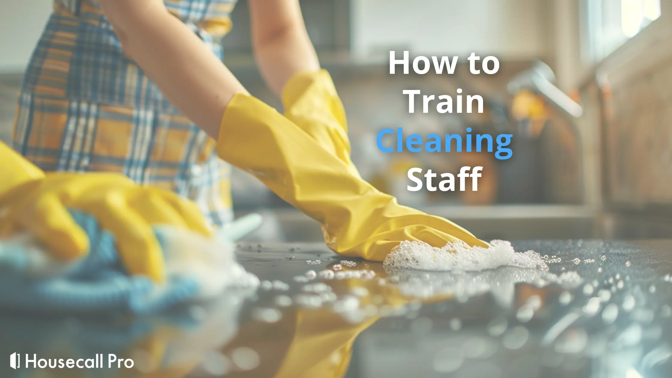 How to Train Cleaning Staff